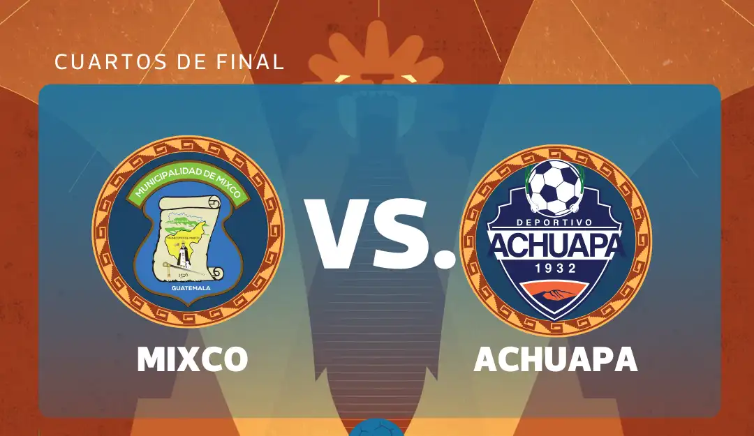 Cuartos de Last: Mixco vs. Achuapa – Detalles del Encuentro de Vuelta