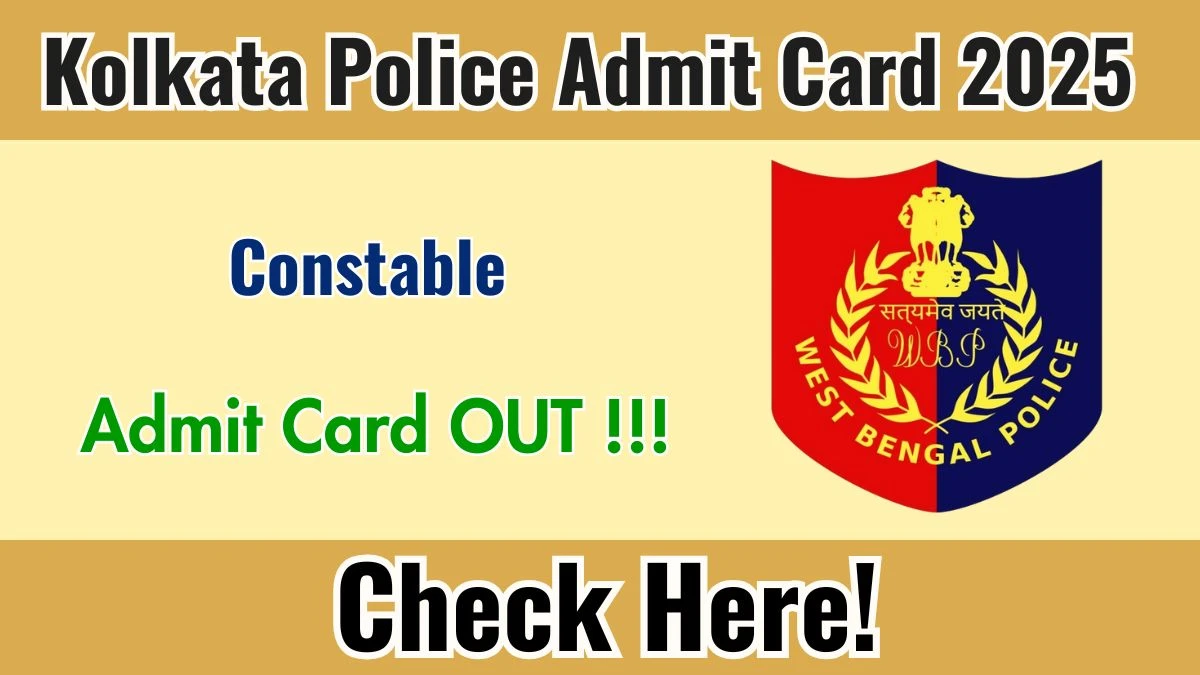 Kolkata Police Constable Exam 2025: Admit Card Release and Details